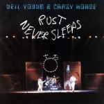 Rust Never Sleeps – Neil Young and Crazy Horse